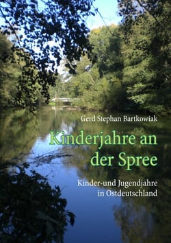 Kinderjahre an der Spree - Kinder-und Jugendjahre in Ostdeutschland