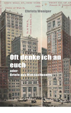Oft denke ich an euch - oder: Briefe aus Massachusetts
