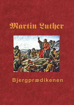 Bjergprædikenen - Martin Luthers prædikener over Matthæus 5-7