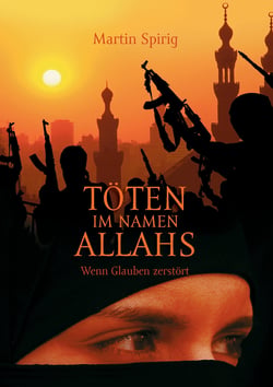 Töten im Namen Allahs - Wenn Glauben zerstört
