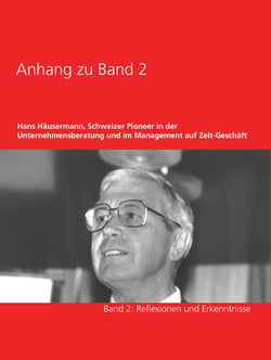 Anhang zu Band 2 - Hans Häusermann, Schweizer Pioneer in der Unternehmensberatung und im Management auf Zeit-Geschäft - Band 2: Reflexionen und Erkenntnisse