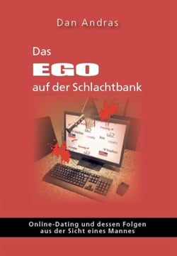 Das Ego auf der Schlachtbank - Online Dating aus der Sicht eines Mannes