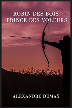Robin des Bois, prince des voleurs (texte intégral) - Un roman historique d'Alexandre Dumas
