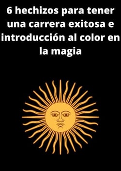 6 hechizos para tener una carrera exitosa e introducción al color en la magia