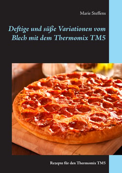 Deftige und süße Variationen vom Blech mit dem Thermomix TM5 - Rezepte für den Thermomix TM5