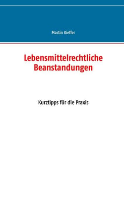 Lebensmittelrechtliche Beanstandungen - Kurztipps für die Praxis
