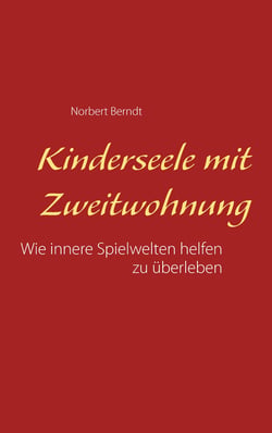Kinderseele mit Zweitwohnung - Wie innere Spielwelten helfen zu überleben