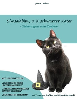 Simsalabim, 3 X schwarzer Kater - Clickern ganz ohne Zauberei