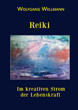Reiki - Im kreativen Strom der Lebenskraft