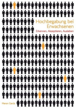 Hochbegabung bei Erwachsenen - Erkennen, akzeptieren, ausleben