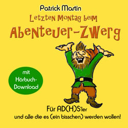 Letzten Montag beim Abenteuer-Zwerg - Für AD(H)S-ler und solche, die es (ein bisschen) werden wollen