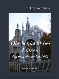 Die Schlacht bei Lützen den 6ten November 1632. - Historisches Fragment zur Erinnerung an Gustav Adolph am zweihundertjährigen Jahrestage seines Todes