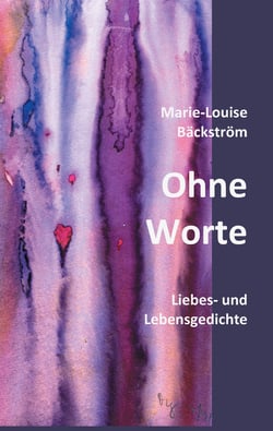 Ohne Worte - Liebes- und Lebensgedichte