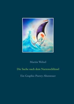 Die Suche nach dem Narrenschlüssel - Ein Graphic-Poetry-Abenteuer