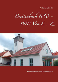 Breitenbach 1650 - 1910  Von L - Z - Ein Einwohner- und Familienbuch