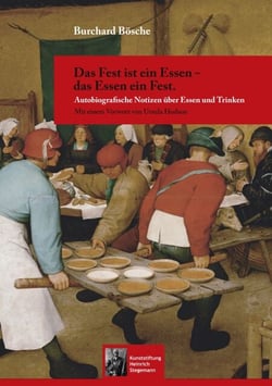 Das Fest ist ein Essen - das Essen ein Fest. - Autobiografische Notizen über Essen und Trinken
