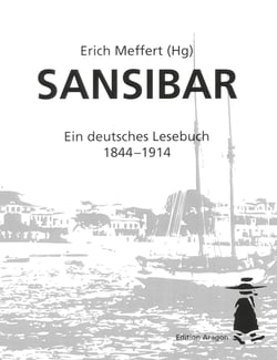 Sansibar - Ein deutsches Lesebuch 1844 - 1914