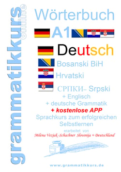 Wörterbuch Deutsch-Englisch-Kroatisch-Bosnisch-Serbisch Niveau A1 - Lernwortschatz für die Integrations-Deutschkurs-TeilnehmerInnen aus Kroatien, Bosnien, Serbien Niveau A1