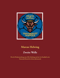 Zweite Welle - Über die Wiederentstehung einer HSG-Abteilung und den Uni-Handball in der Hansestadt Rostock des dritten Jahrtausends