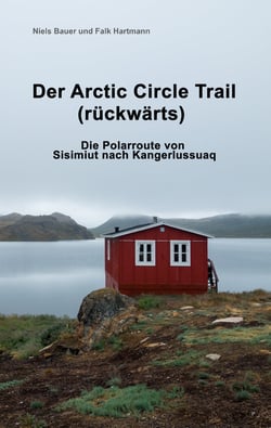 Der Arctic Circle Trail rückwärts - Die Polarroute von Sisimiut nach Kangerlussuaq