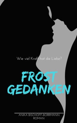 Frostgedanken - Wie viel Kraft hat die Liebe?
