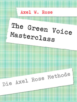 The Green Voice Masterclass - Die Axel Rose Methode
