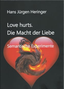 Love hurts. Die Macht der Liebe - Semantische Experimente