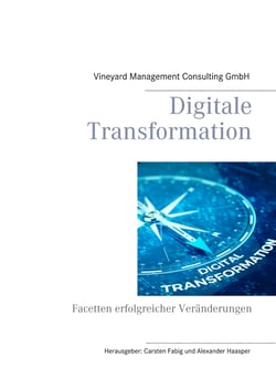Digitale Transformation - Facetten erfolgreicher Veränderungen