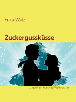 Zuckergussküsse - ... oder ein Mann zu Weihnachten