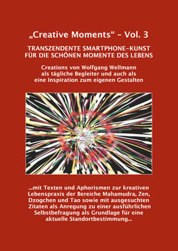 "Creative Moments" - Vol.3 - Transzendente Smartphone-Kunst für die schönen Momente des Lebens
