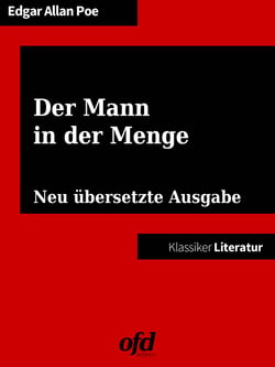 Der Mann in der Menge - Neu übersetzte Ausgabe (Klassiker der ofd edition)