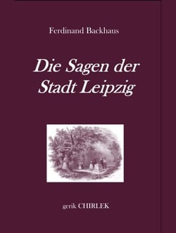Die Sagen der Stadt Leipzig.
