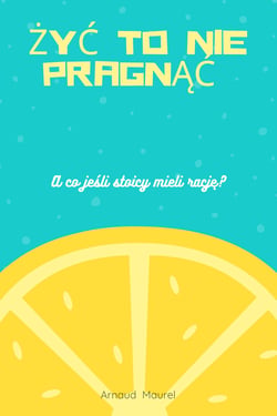 Zyc to nie pragnac