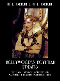 Hollywood's Egyptian Dreams. The Visual Language, Concepts and Costumes in Egyptian Monumental Films - 1st Edition