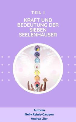 Kraft und Bedeutung der sieben Seelenhäuser - Teil I