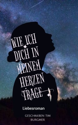 Wie ich Dich in meinem Herzen trage - Liebesroman