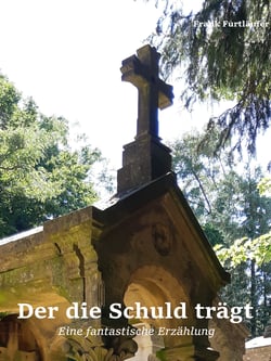 Der die Schuld trägt - Eine fantastische Erzählung