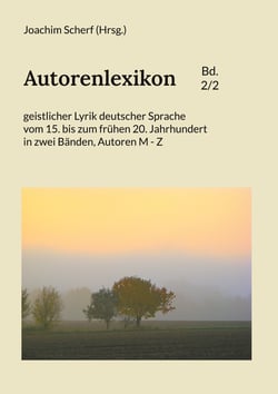 Autorenlexikon geistlicher Lyrik deutscher Sprache, Band 2 - vom 15. bis zum frühen 20. Jahrhundert in zwei Bänden, Autoren M - Z