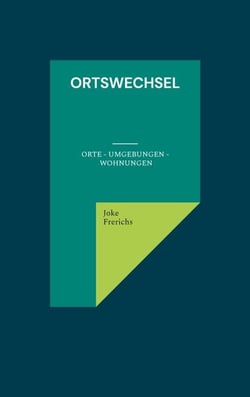 Ortswechsel - Orte - Umgebungen - Wohnungen