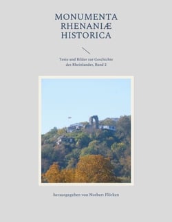 Monumenta Rhenaniæ Historica - Texte und Bilder zur Geschichte des Rheinlands