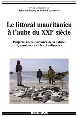 Le littoral mauritanien à l'aube du XXIe siècle - Peuplement, gouvernance de la nature, dynamiques sociales et culturelles