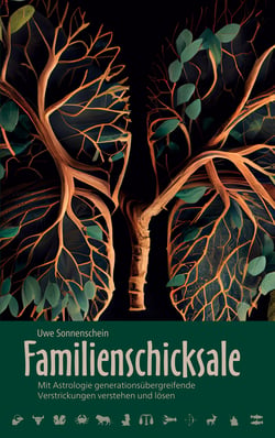 Familienschicksale - Mit Astrologie generationsübergreifende Verstrickungen verstehen und lösen