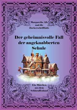 Der geheimnisvolle Fall der angeknabberten Schule - ein Märchen aus dem Schlaraffenland