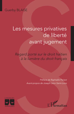 Les mesures privatives de liberté avant jugement - Regard porté sur le droit haïtien à la lumière du droit français