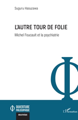 L'autre tour de folie - Michel Foucault et la psychiatrie