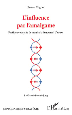 L'influence par l'amalgame - Pratique courante de manipulation parmi d'autres