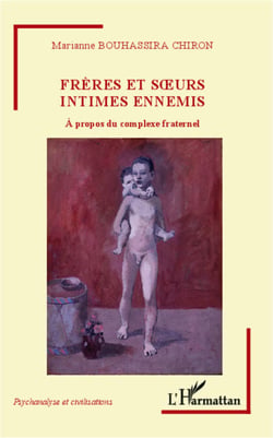 Frères et soeurs intimes ennemis - A propos du complexe fraternel