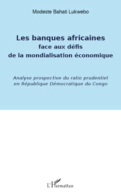 Banques africaines face aux défis de la mondialisation économique - Analyse prospective du ratio prudentiel en République Démocratique du Congo
