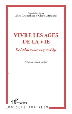 Vivre les âges de la vie - De l'adolescence au grand âge
