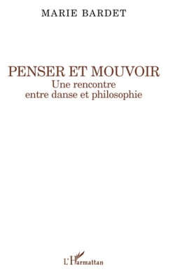 Penser et mouvoir - Une rencontre entre danse et philosophie